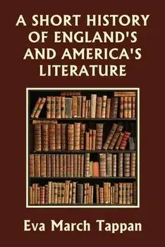 A Short History of England's and America's Literature (Yesterday's Classics), Paperback/Eva March Tappan