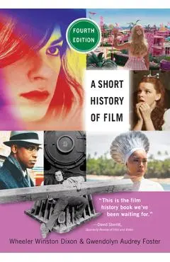 A Short History of Film, Fourth Edition - Wheeler Winston Dixon