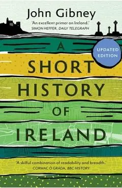 A Short History of Ireland, 1500-2000 - John Gibney