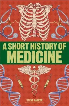 A Short History of Medicine/Steve Parker