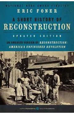 A Short History of Reconstruction, Updated Edition - Eric Foner