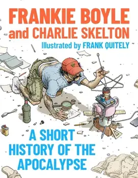 A Short History of the Apocalypse. A Times Bestseller, Hardback/Charlie Skelton