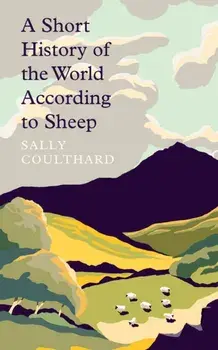 A Short History of the World According to Sheep, Paperback/Sally Coulthard