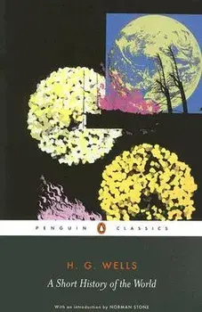 A Short History of the World, Paperback/H. G. Wells