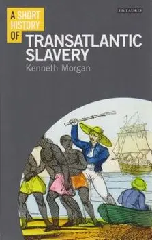 A Short History of Transatlantic Slavery, Paperback/Kenneth Morgan