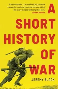 A Short History of War, Paperback/Jeremy Black