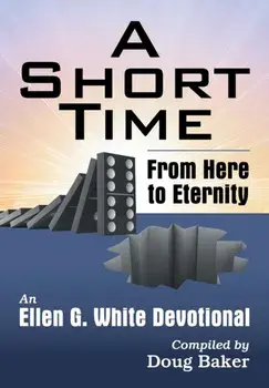 A Short Time: From Here to Eternity: An Ellen G. White Devotional, Paperback/Ellen G. White