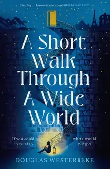 A Short Walk Through a Wide World, Hardback/Douglas Westerbeke