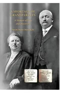 A Shortage of Grandparents: A Memoir of Loss and Discovery - Susan Meier Moss Katz