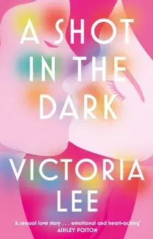 A Shot in the Dark. A deeply romantic love story you will never forget, Paperback/Victoria Lee