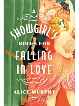A Showgirl's Rules for Falling in Love, Paperback/Alice Murphy