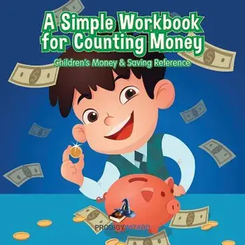 A Simple Workbook for Counting Money I Children's Money & Saving Reference, Paperback/Prodigy Wizard