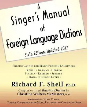 A Singer's Manual of Foreign Language Dictions: Sixth Edition, Updated 2012, Paperback/Richard Fort Sheil