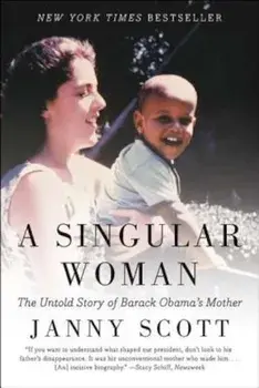 A Singular Woman: The Untold Story of Barack Obama's Mother, Paperback/Janny Scott