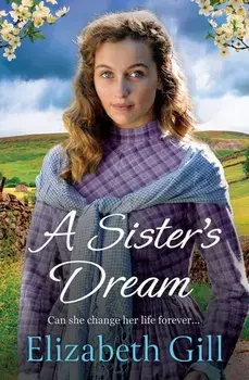 A Sister's Dream. a moving and uplifting emotional saga from the author of An Orphan’s Wish, Paperback/Elizabeth Gill