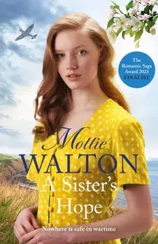 A Sister's Hope. a completely addictive historical fiction saga novel for 2024, Hardback/Mollie Walton