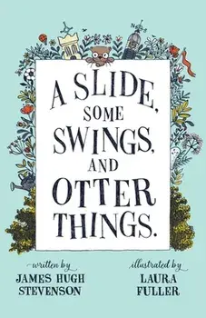 A Slide, some Swings, and Otter Things., Paperback/James Stevenson
