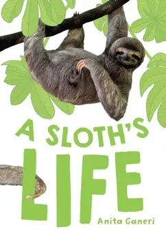A Sloth's Life. Fluency 7, Paperback/Anita Ganeri
