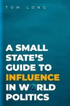 A Small State's Guide to Influence in World Politics, Paperback/***