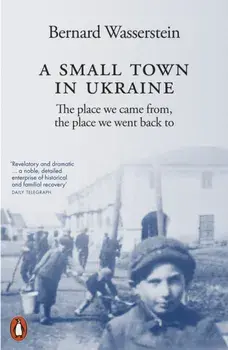 A Small Town in Ukraine. The place we came from, the place we went back to, Paperback/Bernard Wasserstein