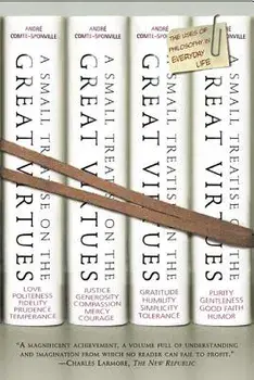 A Small Treatise on the Great Virtues, Paperback/Andre Comte-Sponville