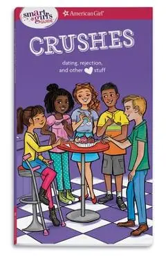 A Smart Girl's Guide: Crushes: Dating, Rejection, and Other Stuff - Nancy Holyoke