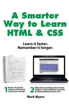 A Smarter Way to Learn HTML & CSS: Learn it faster. Remember it longer. - Mark Myers