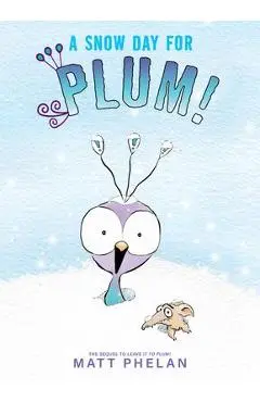 A Snow Day for Plum! - Matt Phelan