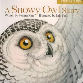 A Snowy Owl Story/Melissa Kim