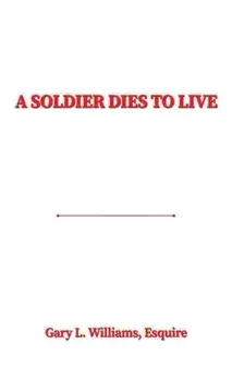 A Soldier Dies to Live, Paperback/Esquire, Gary L. Williams