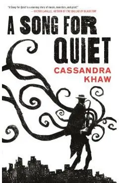 A Song for Quiet - Cassandra Khaw