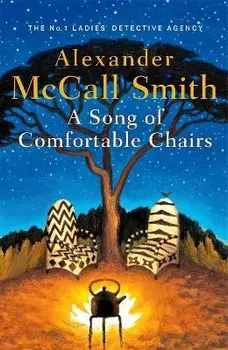 A Song of Comfortable Chairs, Hardback/Alexander McCall Smith