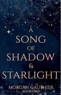 A Song of Shadow and Starlight - Morgan Gauthier