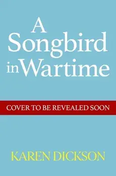 A Songbird in Wartime, Hardback/Karen Dickson