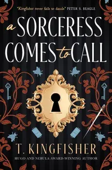 A Sorceress Comes to Call, Paperback/T. Kingfisher