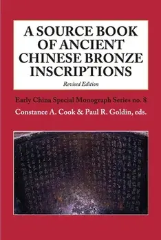 A Source Book of Ancient Chinese Bronze Inscriptions (Revised Edition), Paperback/Constance A. Cook