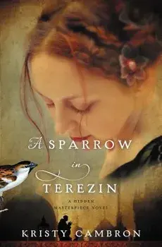 A Sparrow in Terezin, Paperback/Kristy Cambron