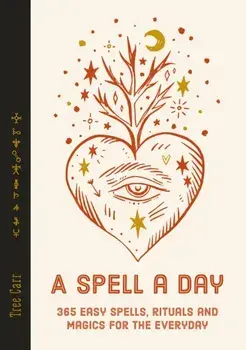 A Spell a Day. 365 easy spells, rituals and magics for the everyday, 0 New edition, Hardback/Tree Carr