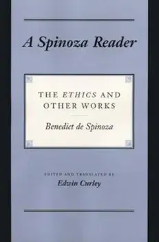 A Spinoza Reader: The Ethics and Other Works, Paperback/Benedictus de Spinoza