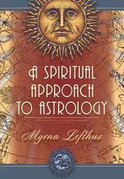 A Spiritual Approach to Astrology, Paperback/Myrna Lofthus