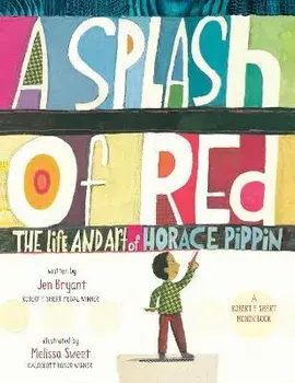 A Splash of Red: The Life and Art of Horace Pippin, Paperback/Jen Bryant