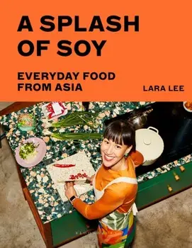 A Splash of Soy. Everyday Food from Asia, Hardback/***