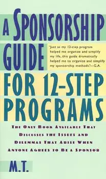 A Sponsorship Guide for 12-Step Programs/Mira T.