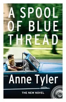 A Spool of Blue Thread/Anne Tyler