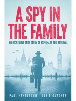 A Spy in the Family. An Incredible True Story of Espionage and Betrayal, Paperback/David Gardner