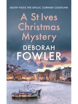A St Ives Christmas Mystery. The must-read festive cosy crime mystery, Paperback/Deborah Fowler