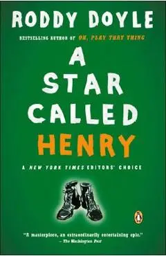 A Star Called Henry - Roddy Doyle