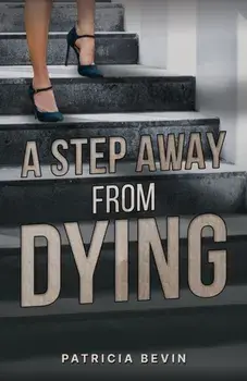 A Step Away from Dying, Paperback/Patricia Bevin
