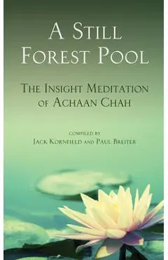 A Still Forest Pool: The Insight Meditation of Achaan Chah - Achaan Chah