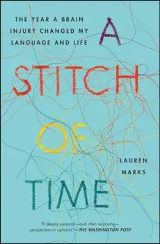 A Stitch of Time: The Year a Brain Injury Changed My Language and Life, Paperback/Lauren Marks